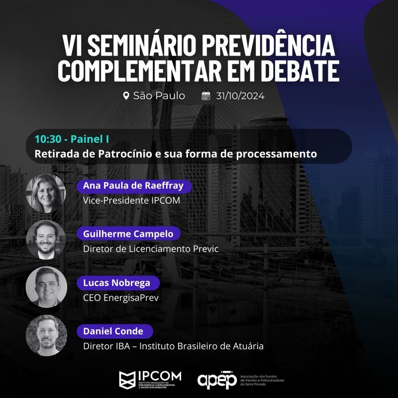 Daniel Conde participou do VI Seminário Previdência Complementar em Debate discutindo retirada de patrocínio